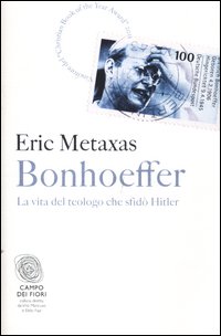 Bonhoeffer_La_Vita_Del_Teologo_Che_Sfido`_Hitler_-Metaxas_Eric